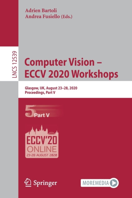 Book cover of: Computer Vision – ECCV 2020 Workshops. By: Adrien Bartoli