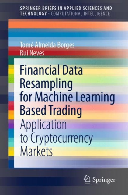 Book cover of: Financial Data Resampling for Machine Learning Based Trading. By: Tomé Almeida Borges