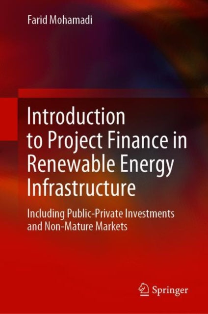 Book cover of: Introduction to Project Finance in Renewable Energy Infrastructure. By: Farid Mohamadi