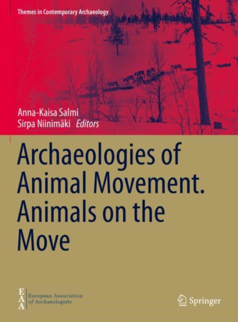 Book cover of: Archaeologies of Animal Movement. Animals on the Move. By: Anna-Kaisa Salmi