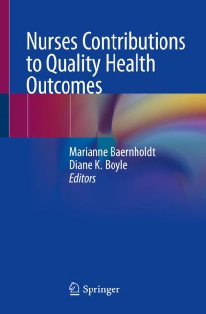 Book cover of: Nurses Contributions to Quality Health Outcomes. By: Marianne Baernholdt