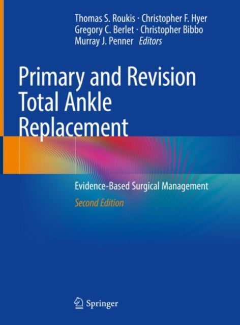 Book cover of: Primary and Revision Total Ankle Replacement. By: Thomas S. Roukis DPM