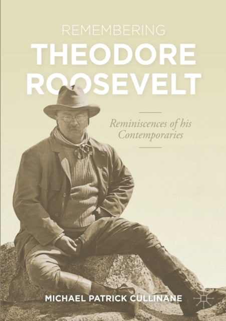 Book cover of: Remembering Theodore Roosevelt. By: Michael Patrick Cullinane