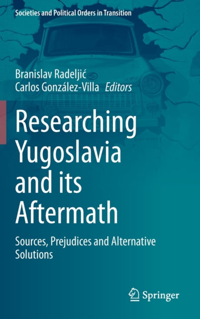 Book cover of: Researching Yugoslavia and its Aftermath. By: Branislav Radeljić