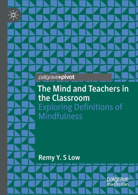 Book cover of: Mind and Teachers in the Classroom. By: Remy Y. S. Low