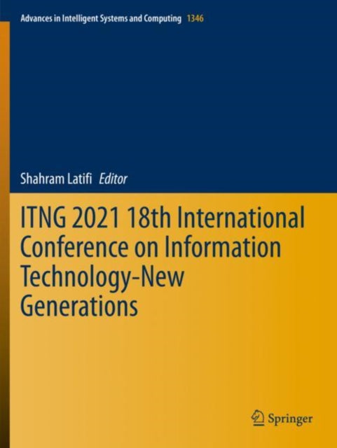 Book cover of: ITNG 2021 18th International Conference on Information Technology-New Generations. By: Shahram Latifi