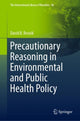 Book cover of: Precautionary Reasoning in Environmental and Public Health Policy. By: David B. Resnik