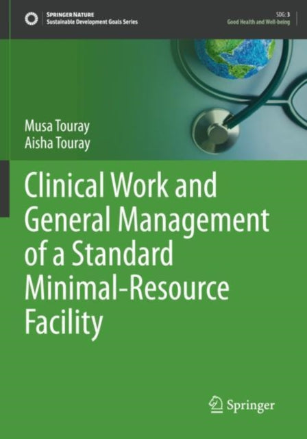 Book cover of: Clinical Work and General Management of a Standard Minimal-Resource Facility. By: Musa Touray