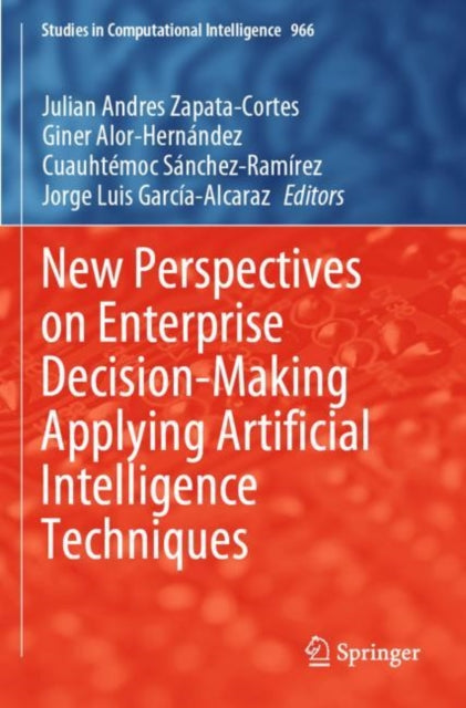 Book cover of: New Perspectives on Enterprise Decision-Making Applying Artificial Intelligence Techniques. By: Julian Andres Zapata-Cortes