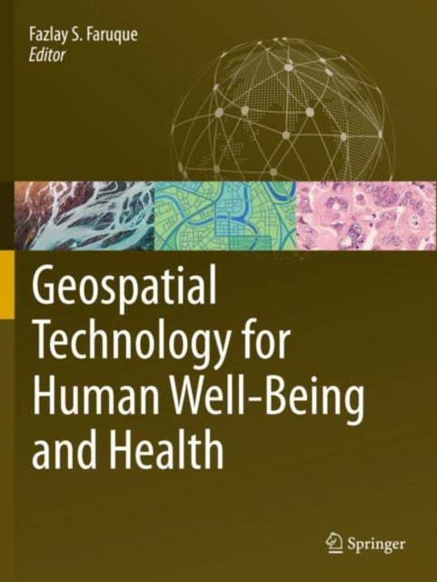 Book cover of: Geospatial Technology for Human Well-Being and Health. By: Fazlay S. Faruque