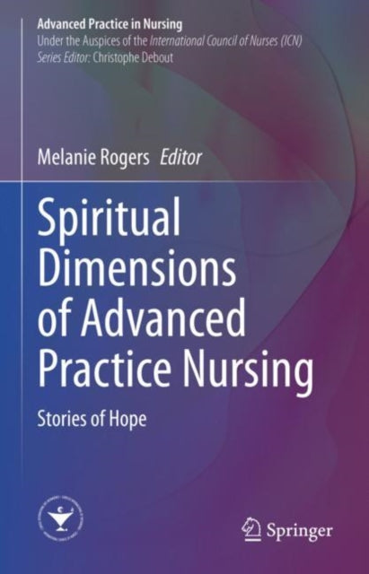 Book cover of: Spiritual Dimensions of Advanced Practice Nursing. By: Melanie Rogers