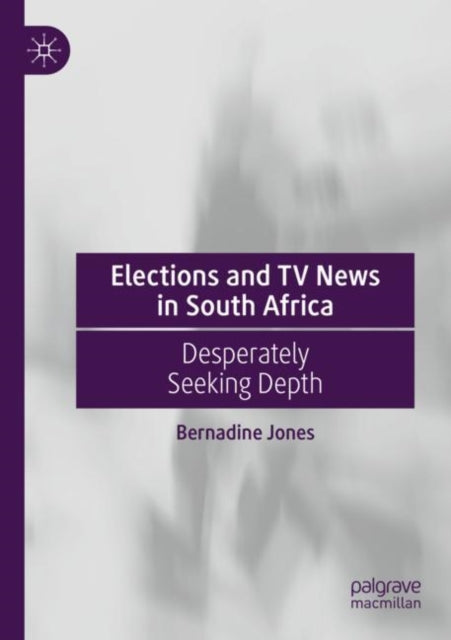 Book cover of: Elections and TV News in South Africa. By: Bernadine Jones