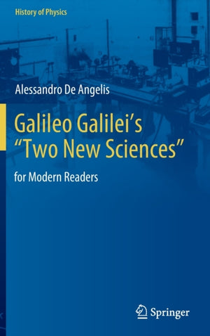 Galileo Galilei’s “Two New Sciences”
