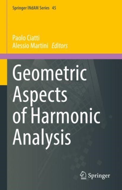 Book cover of: Geometric Aspects of Harmonic Analysis. By: Paolo Ciatti