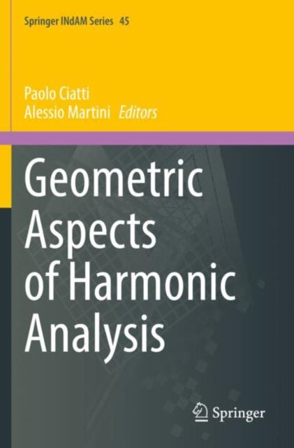 Book cover of: Geometric Aspects of Harmonic Analysis. By: Paolo Ciatti