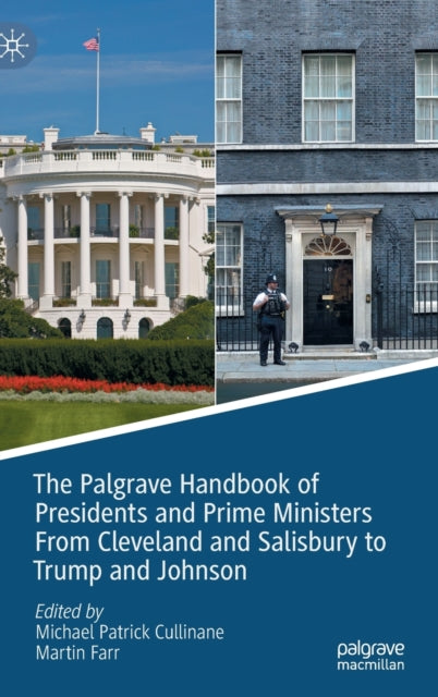 Book cover of: Palgrave Handbook of Presidents and Prime Ministers From Cleveland and Salisbury to Trump and Johnson. By: Martin Farr