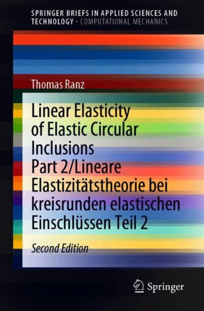 Book cover of: Linear Elasticity of Elastic Circular Inclusions Part 2/Lineare Elastizitatstheorie bei kreisrunden elastischen Einschlussen Teil 2. By: Thomas Ranz