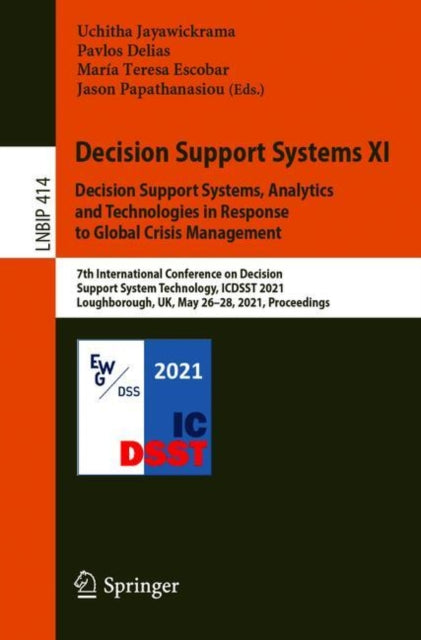 Book cover of: Decision Support Systems XI: Decision Support Systems, Analytics and Technologies in Response to Global Crisis Management. By: Uchitha Jayawickrama