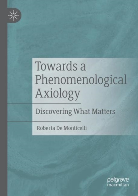 Book cover of: Towards a Phenomenological Axiology. By: Roberta De Monticelli
