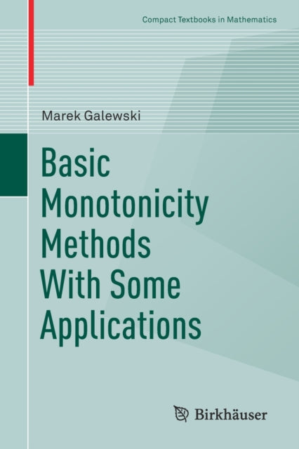 Book cover of: Basic Monotonicity Methods with Some Applications. By: Marek Galewski
