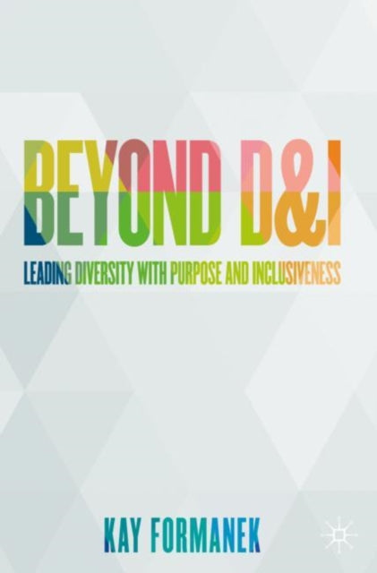 Book cover of: Beyond D&I. By: Kay Formanek