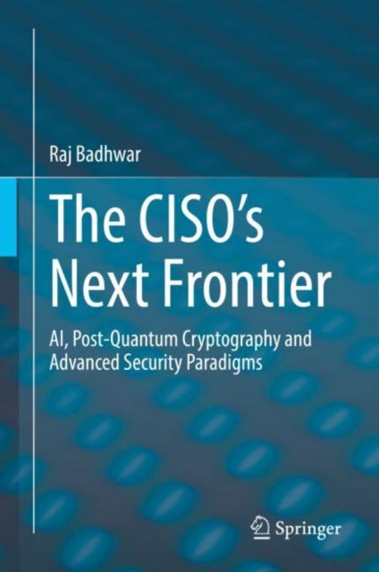 Book cover of: CISO’s Next Frontier. By: Raj Badhwar