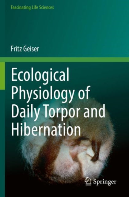 Book cover of: Ecological Physiology of Daily Torpor and Hibernation. By: Fritz Geiser