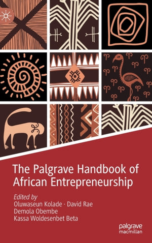 The Palgrave Handbook of African Entrepreneurship