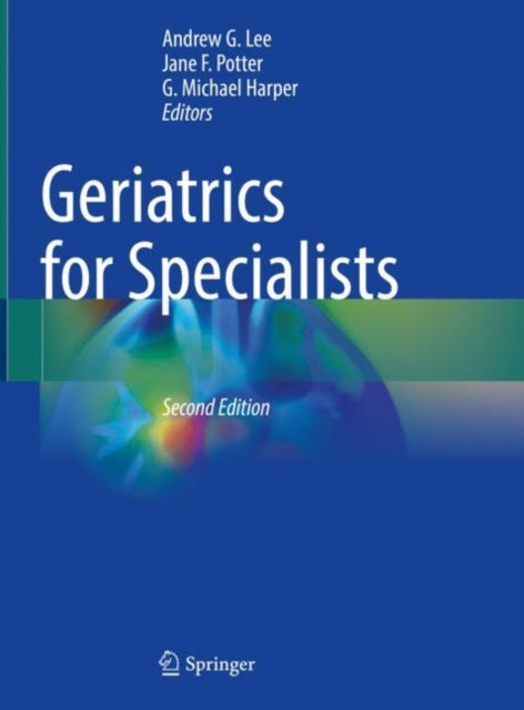 Book cover of: Geriatrics for Specialists. By: Andrew G. Lee