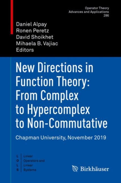 Book cover of: New Directions in Function Theory: From Complex to Hypercomplex to Non-Commutative. By: Daniel Alpay