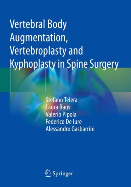 Book cover of: Vertebral Body Augmentation, Vertebroplasty and Kyphoplasty in Spine Surgery. By: Stefano Telera