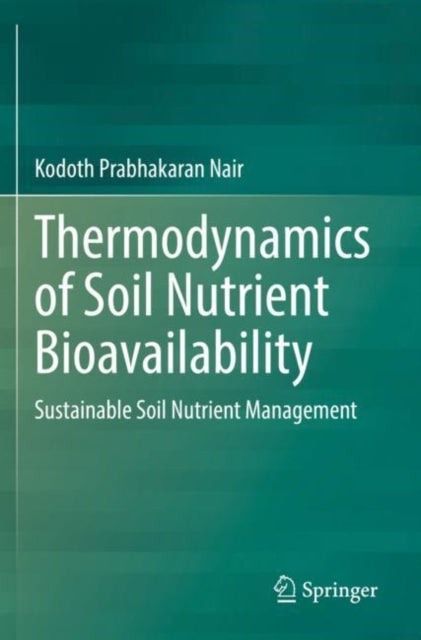 Book cover of: Thermodynamics of Soil Nutrient Bioavailability. By: Kodoth Prabhakaran Nair