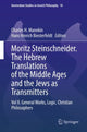 Book cover of: Moritz Steinschneider. The Hebrew Translations of the Middle Ages and the Jews as Transmitters. By: Charles H. Manekin