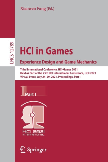 Book cover of: HCI in Games: Experience Design and Game Mechanics. By: Xiaowen Fang