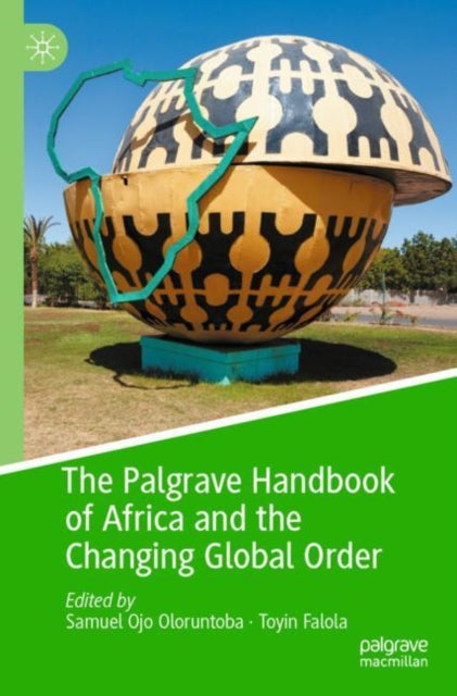 Book cover of: Palgrave Handbook of Africa and the Changing Global Order. By: Samuel O. Oloruntoba