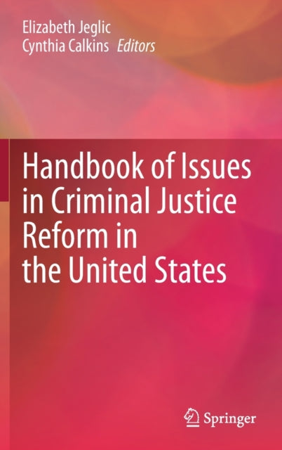 Book cover of: Handbook of Issues in Criminal Justice Reform in the United States. By: Elizabeth Jeglic