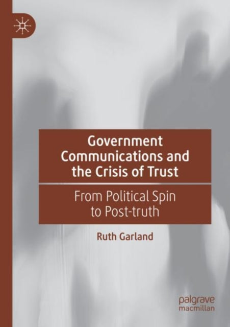 Book cover of: Government Communications and the Crisis of Trust. By: Ruth Garland