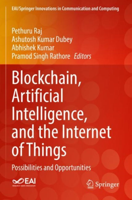 Book cover of: Blockchain, Artificial Intelligence, and the Internet of Things. By: Pethuru Raj