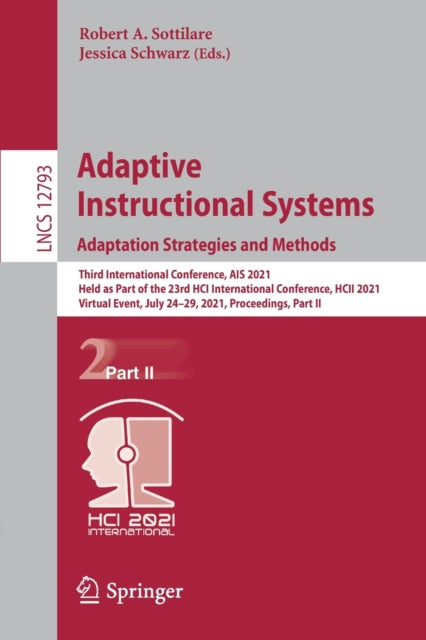 Book cover of: Adaptive Instructional Systems. Adaptation Strategies and Methods. By: Robert A. Sottilare