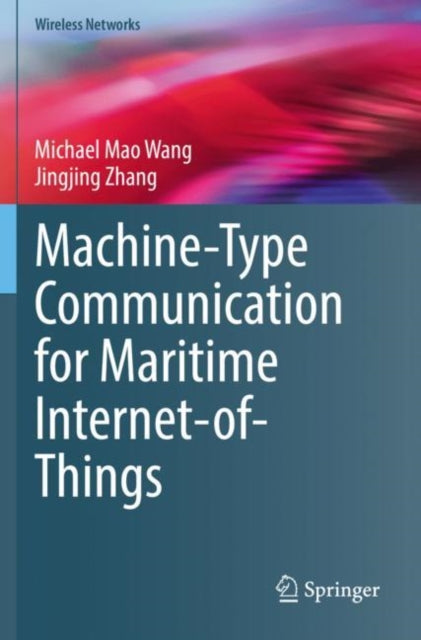 Book cover of: Machine-Type Communication for Maritime Internet-of-Things. By: Michael Mao Wang