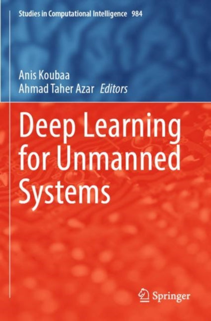 Book cover of: Deep Learning for Unmanned Systems. By: Anis Koubaa