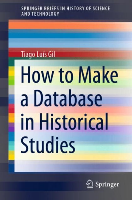 Book cover of: How to Make a Database in Historical Studies. By: Tiago Luís Gil