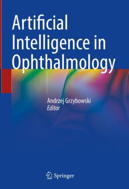 Book cover of: Artificial Intelligence in Ophthalmology. By: Andrzej Grzybowski