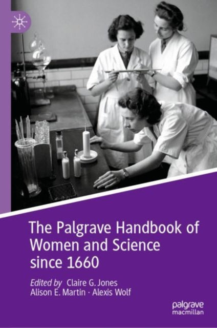 Book cover of: Palgrave Handbook of Women and Science since 1660. By: Claire G. Jones