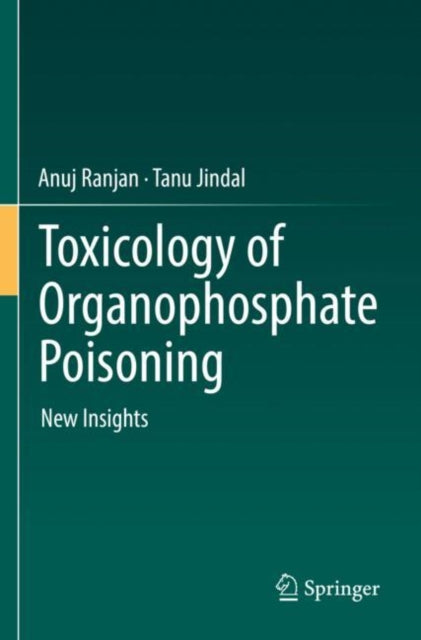 Book cover of: Toxicology of Organophosphate Poisoning. By: Anuj Ranjan