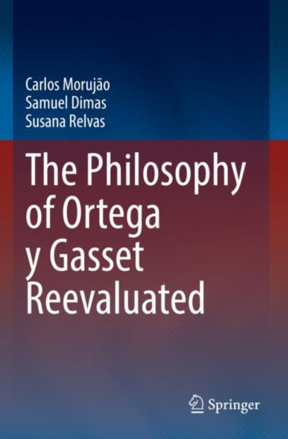 Book cover of: Philosophy of Ortega y Gasset Reevaluated. By: Carlos Morujão