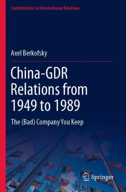 Book cover of: China-GDR Relations from 1949 to 1989. By: Axel Berkofsky
