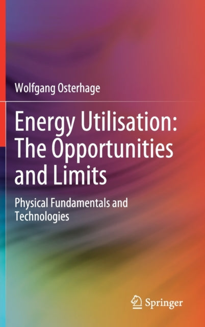 Book cover of: Energy Utilisation: The Opportunities and Limits. By: Wolfgang Osterhage