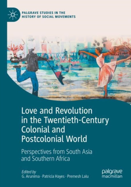 Book cover of: Love and Revolution in the Twentieth-Century Colonial and Postcolonial World. By: G. Arunima
