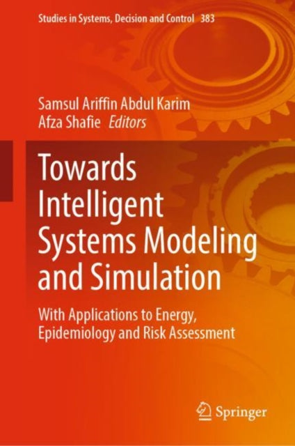 Book cover of: Towards Intelligent Systems Modeling and Simulation. By: Samsul Ariffin Abdul Karim